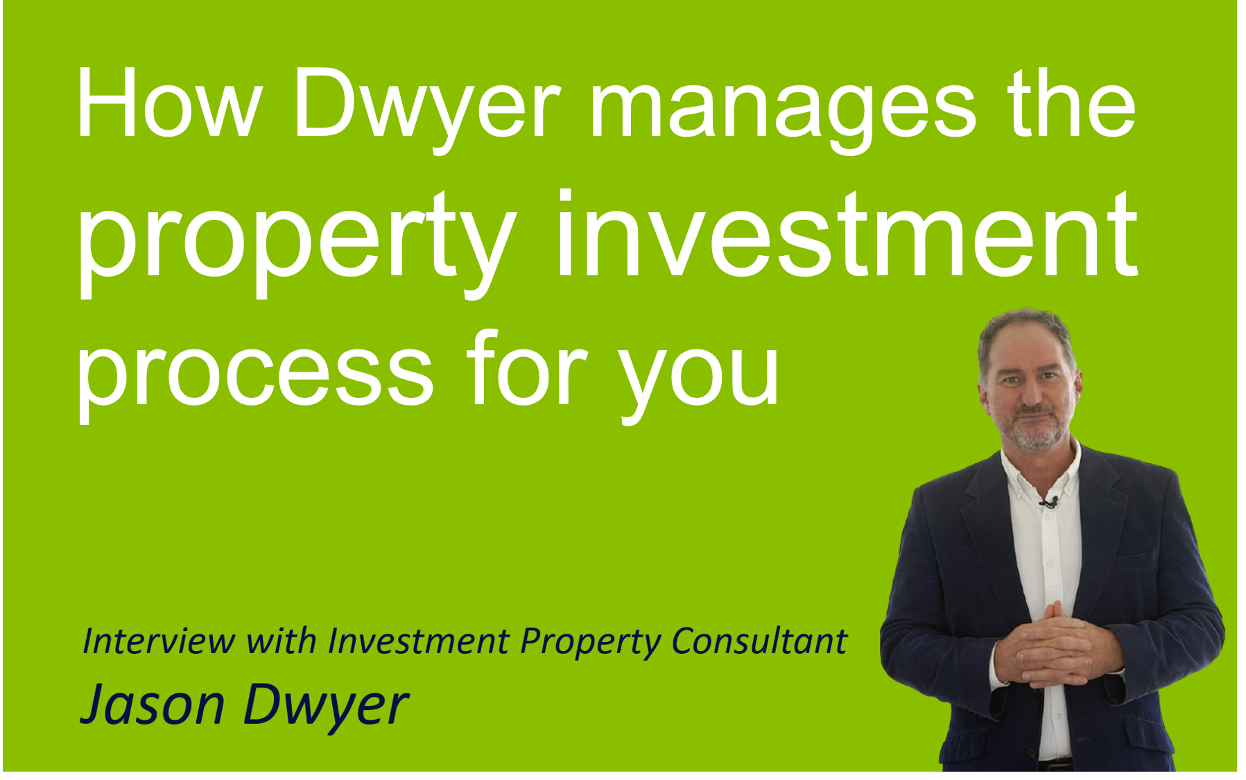 How Dwyer manages the property investment process for you Dwyer